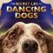 The Secret Life of Dancing Dogs