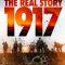 1917: The Real Story