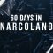 60 Days In: Narcoland