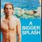 A Bigger Splash