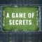 A Game of Secrets