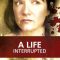 A Life Interrupted