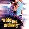 A Life Less Ordinary