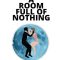 A Room Full of Nothing