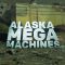 Alaska Mega Machines