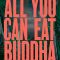 All You Can Eat Buddha