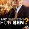 Any Questions for Ben?