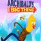 Archibald’s Next Big Thing