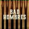 Bad Hombres