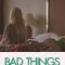 Bad Things