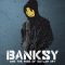 Banksy and the Rise of Outlaw Art