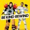 Be Kind Rewind