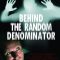 Behind the Random Denominator