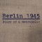 Berlin 1945 | Berlin 1945: Tagebuch einer Großstadt