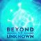 Beyond the Unknown