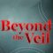 Beyond the Veil