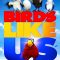 Birds Like Us | Ptice kao mi