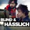 Blind & Ugly | Blind & Hässlich