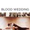 Blood Wedding | Bodas de sangre