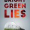 Bright Green Lies