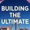 Building The Ultimate