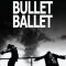 Bullet Ballet | バレット・バレエ