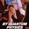 By Quantum Physics: A Nightlife Venture | 양자물리학