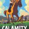 Calamity | Calamity, une enfance de Martha Jane Cannary