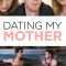 Dating My Mother