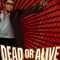 Dead or Alive | DEAD OR ALIVE 犯罪者