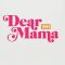 Dear Mama: A Love Letter to Mom