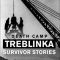 Death Camp Treblinka: Survivor Stories