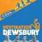 Destination: Dewsbury