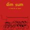 Dim Sum: A Little Bit of Heart