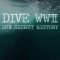 Dive WWII : Our secret history