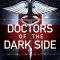 Doctors of the Dark Side