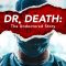 Dr. Death: The Undoctored Story