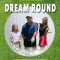 Dream Round