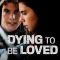 Dying to Be Loved