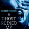 Eli Roth Presents: A Ghost Ruined My Life