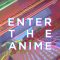 Enter the Anime