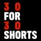 30 for 30 Shorts