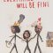 Everything Will Be Fine | Todo va a estar bien