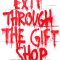 Exit Through the Gift Shop