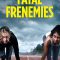 Fatal Frenemies