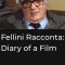 Fellini Racconta: Diary of a Film | Fellini racconta: Diario i un film