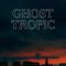 Ghost Tropic