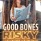 Good Bones: Risky Business