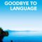 Goodbye to Language | Adieu au langage