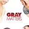 Gray Matters